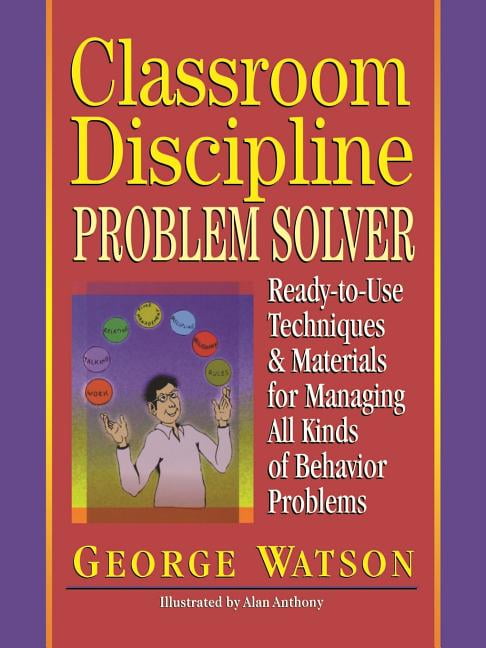 Classroom Discipline Problem Solver: Ready–to–Use Techniques & Materials for Ma…