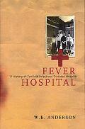 Fever Hospital – A History of Fairfield Infectious Diseases Hospital Anderson