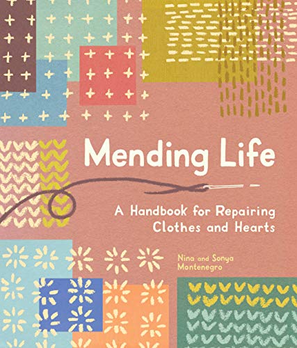 Mending Life – A Handbook for Repairing Clothes and Hearts and Patching to Prac…