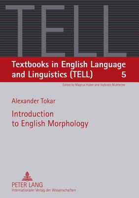 Introduction to English Morphology by Magnus Huber, Alexander... - 9783631618417