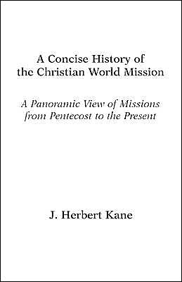 A Concise History of the Christian World Mission – A Panoramic View of Missions…