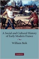 A Social and Cultural History of Early Modern France by Willi... - 9780521883092