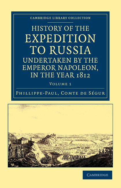 History of the Expedition to Russia, Undertaken by the Emperor Napoleo… Volume 1