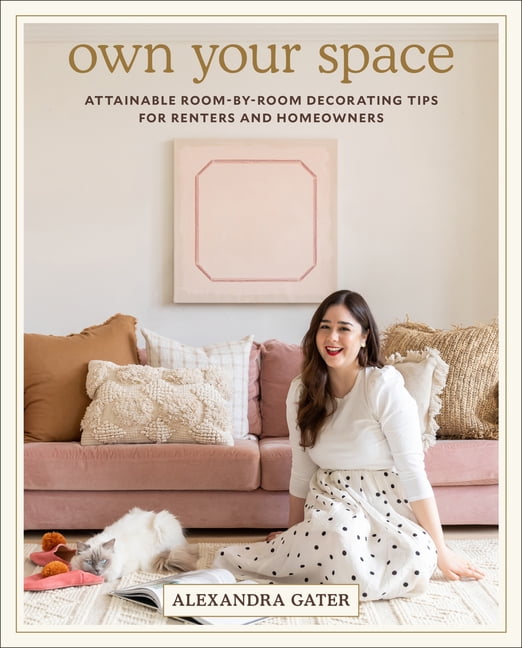Own Your Space : Attainable Room-By-Room Decorating Tips for Renters and ... - Image 5