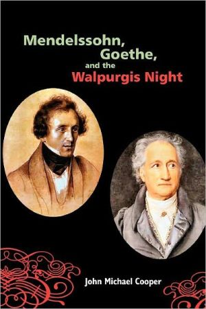 Mendelssohn, Goethe, and the Walpurgis Night by John Michael ... - 9781580463683