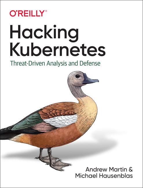 Hacking Kubernetes by Andrew Martin, Michael Hausenblas - 9781492081739