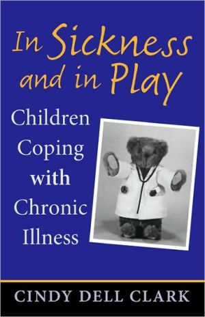 In Sickness and in Play – Children Coping with Chronic Illness Clark Paperback