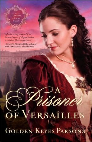A Prisoner of Versailles by Golden Keyes Parsons - 9781595546272