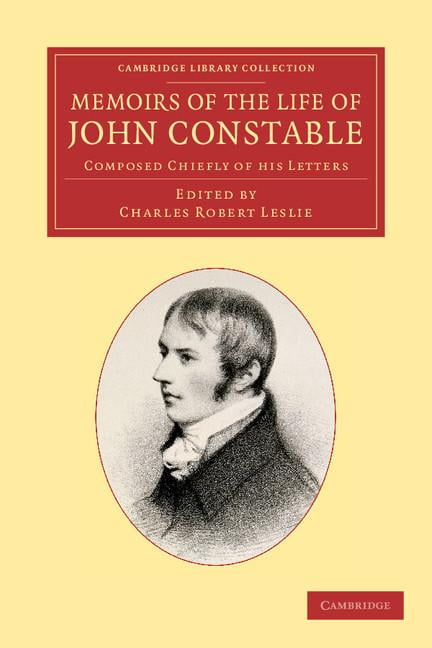 Memoirs of the Life of John Constable, Esq., R.A. by Charles ... - 9781108059558