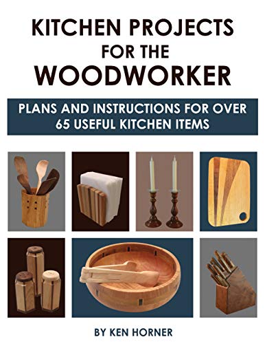 Kitchen Projects for the Woodworker : Plans and Instructions for 50 Useful ...