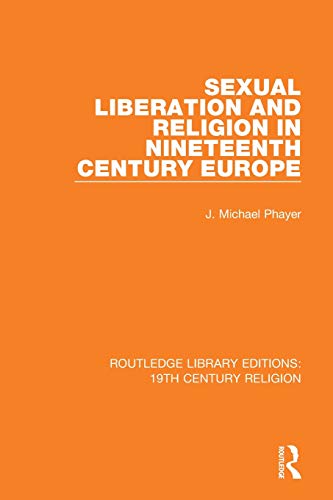 Sexual Liberation and Religion in Nineteenth Century Europe - 9781138084643