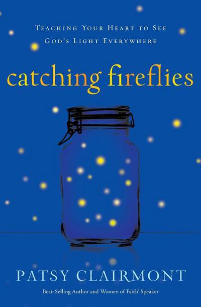 Catching Fireflies by Patsy Clairmont - 9780849964602