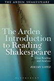 The Arden Introduction to Reading Shakespeare by Jeremy Lopez - 9781472581020