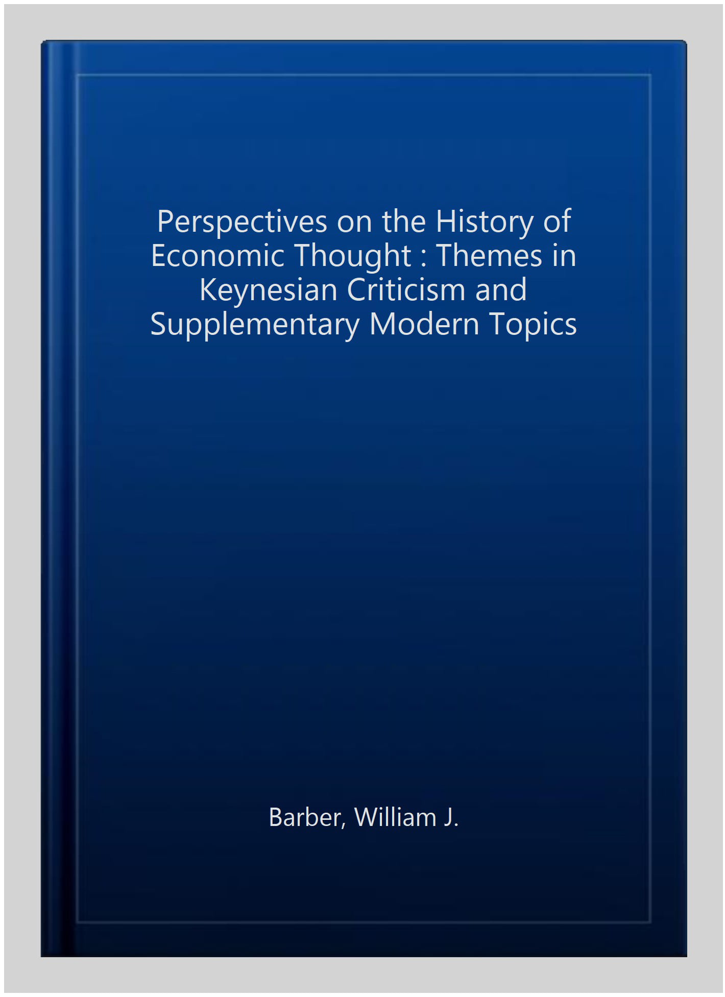 Perspectives on the History of Economic Thought – Volume VI: Themes in Keynesia…