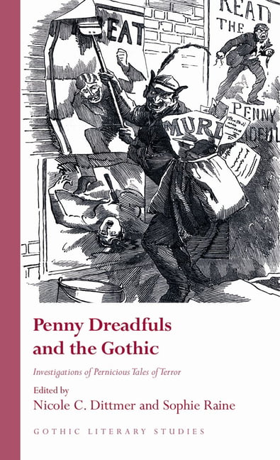 Penny Dreadfuls and the Gothic by Nicole C. Dittmer, Sophie R... - 9781786839701