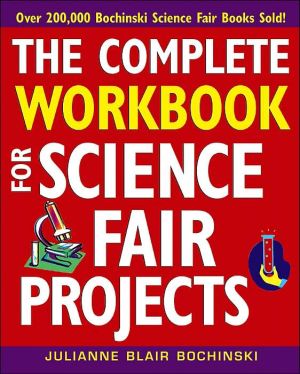 The Complete Workbook for Science Fair Projects - 9780471273363