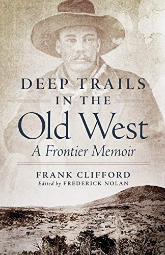 Deep Trails in the Old West – A Frontier Memoir Clifford Nolan Paperback