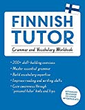 Finnish Tutor: Grammar and Vocabulary Workbook (Learn Finnish with Teach Yourself)