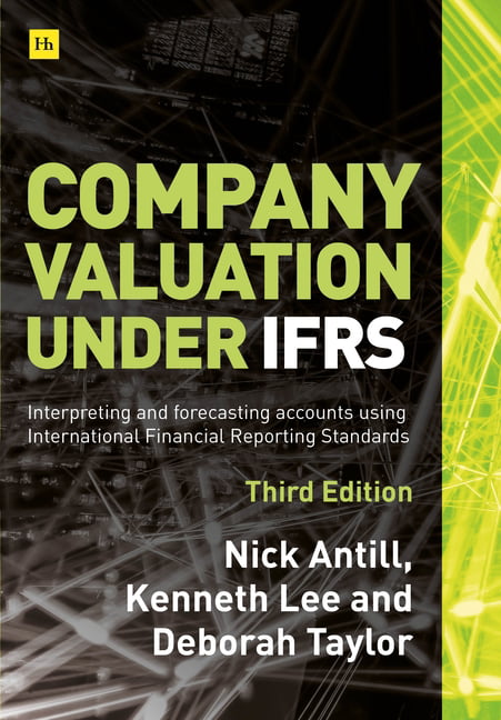 Company Valuation Under IFRS (Third Edition) by Nick Antill, ... - 9780857197764
