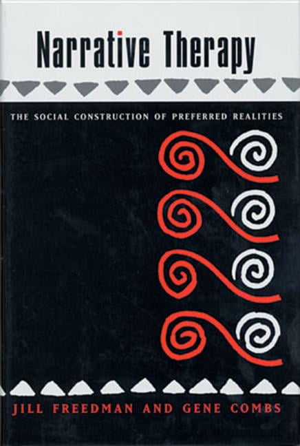 Narrative Therapy: The Social Construction of Preferred Realities by Gene...