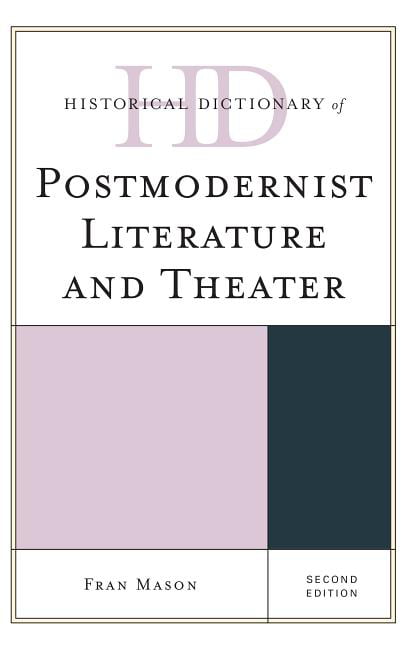 Historical Dictionary of Postmodernist Literature and Theater... - 9781442276192