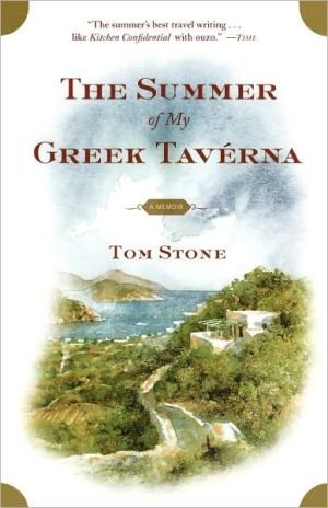 The Summer of My Greek Taverna: A Memoir - Stone, Tom