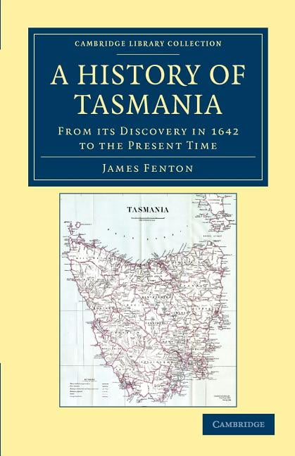 A History of Tasmania From its Discovery in 1642 to the Present Time Fenton