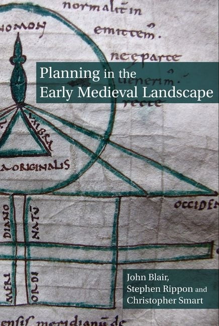 Planning in the Early Medieval Landscape Blair Rippon Smart Hardback