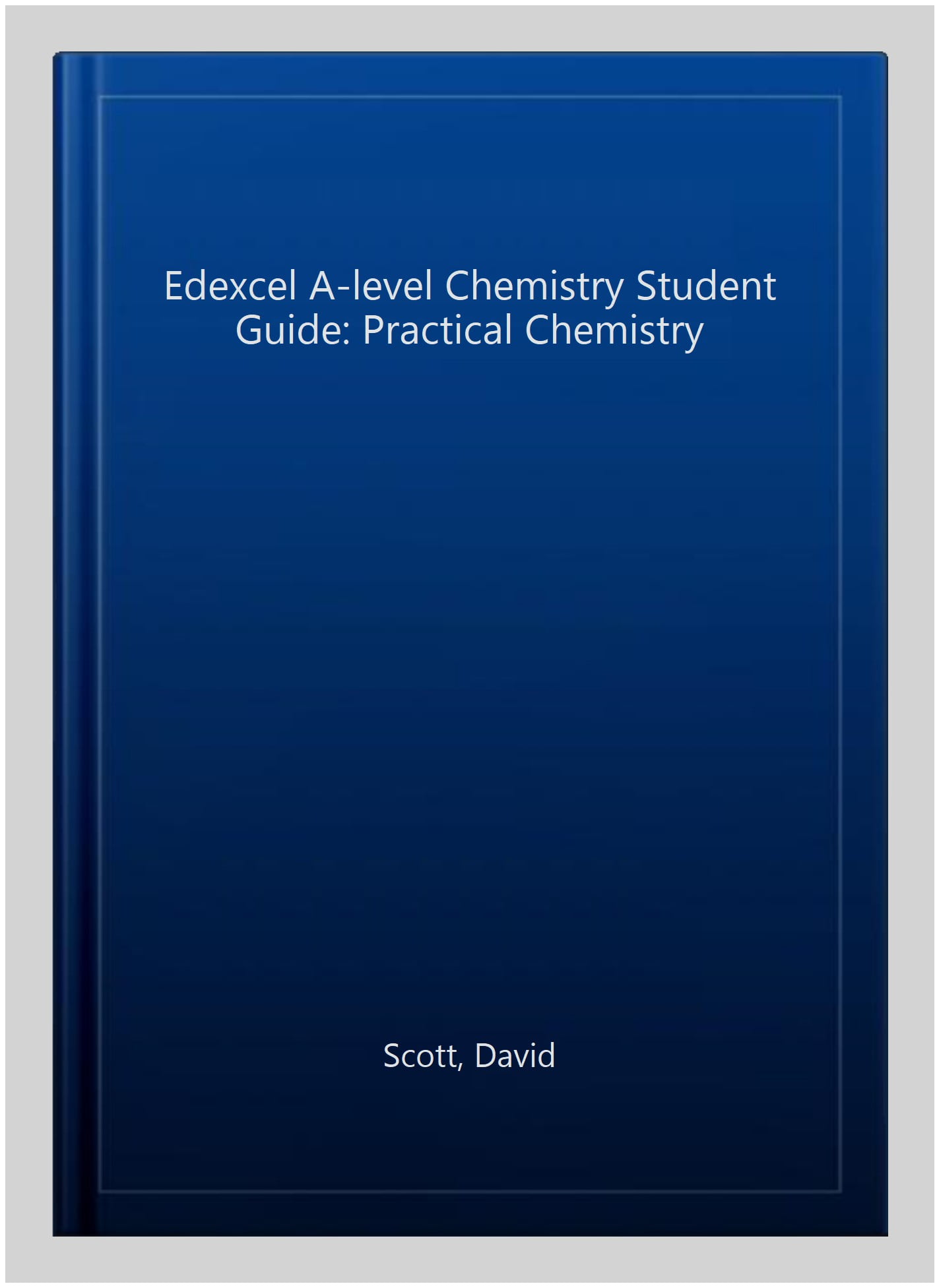Edexcel A-level Chemistry Student Guide: Practical Chemistry