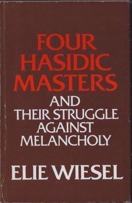 Four Hasidic Masters and their Struggle against Melancholy Wiesel Hesburgh