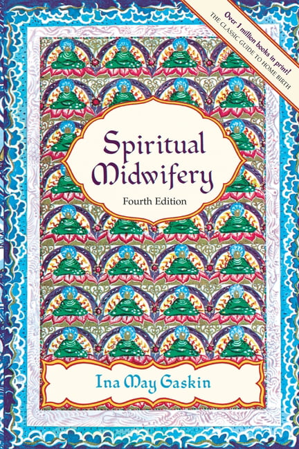 Spiritual Midwifery - 4Th Ed. by Ina May Gaskin - 9781570671043