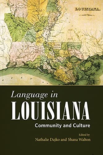 Language in Louisiana by Nathalie Dajko, Shana Walton - 9781496823878