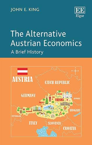 The Alternative Austrian Economics – A Brief History King Hardback Edward Elgar