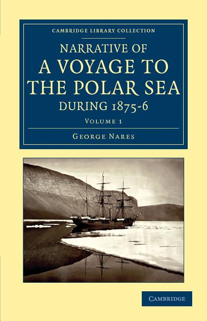 Narrative of a Voyage to the Polar Sea during 1875–6 in HM Ships Alert… Volume 1