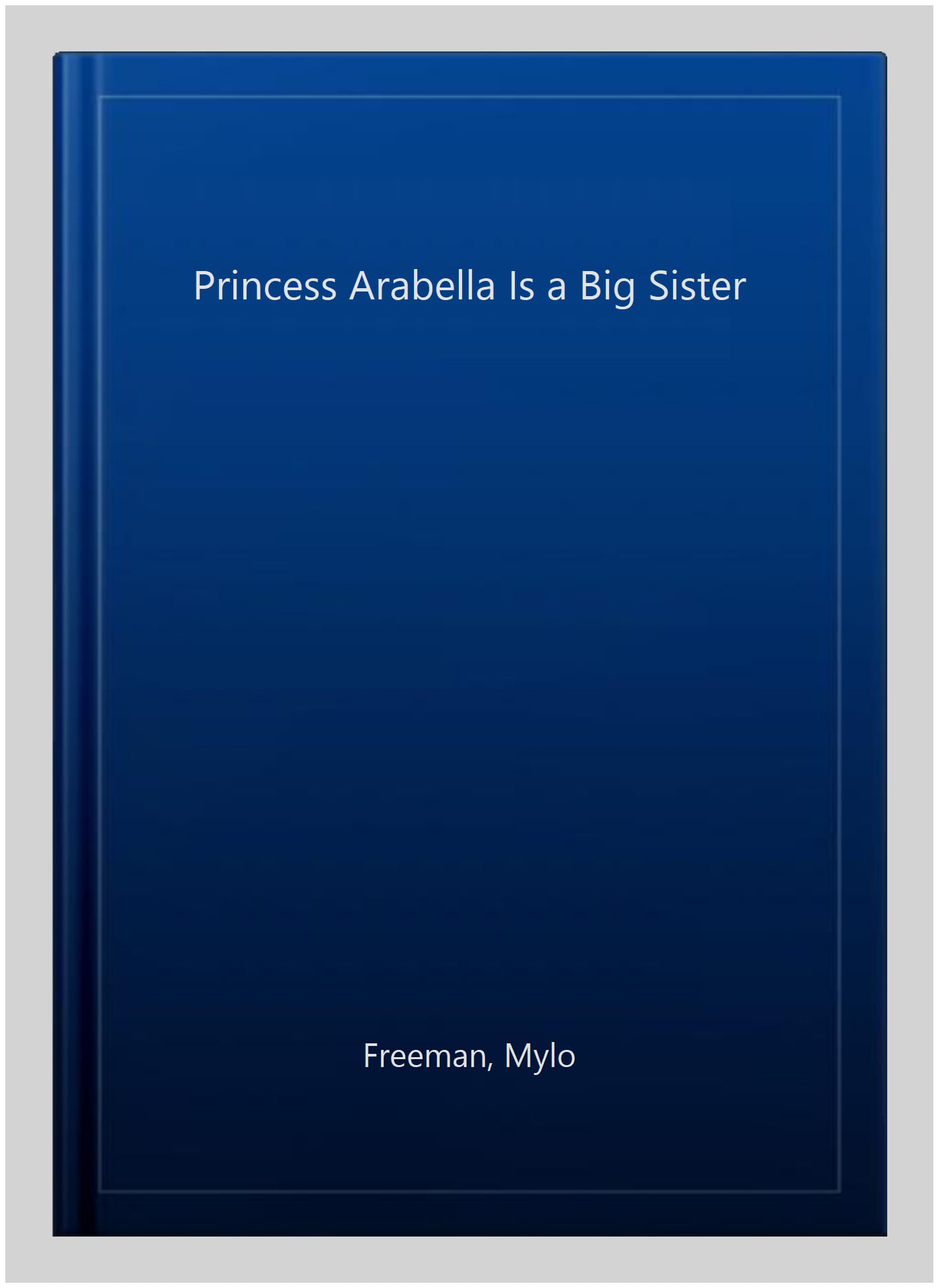 Princess Arabella is a Big Sister by Mylo Freeman - 9781911115717