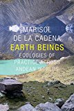 Earth Beings by Marisol de la Cadena, Robert J. Foster, Danie... - 9780822359449
