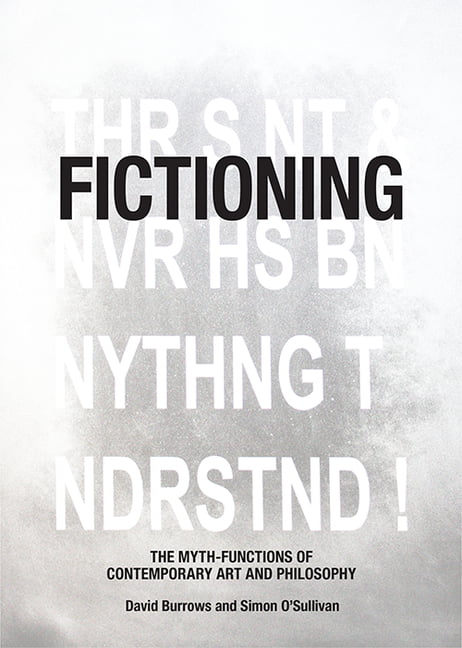 Fictioning: The Myth-Functions of Contemporary Art and Philosophy by David Burr - Image 7