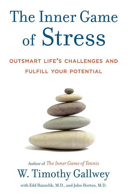 The Inner Game of Stress by W. Timothy Gallwey, Edd Hanzelik,... - 9781400067916
