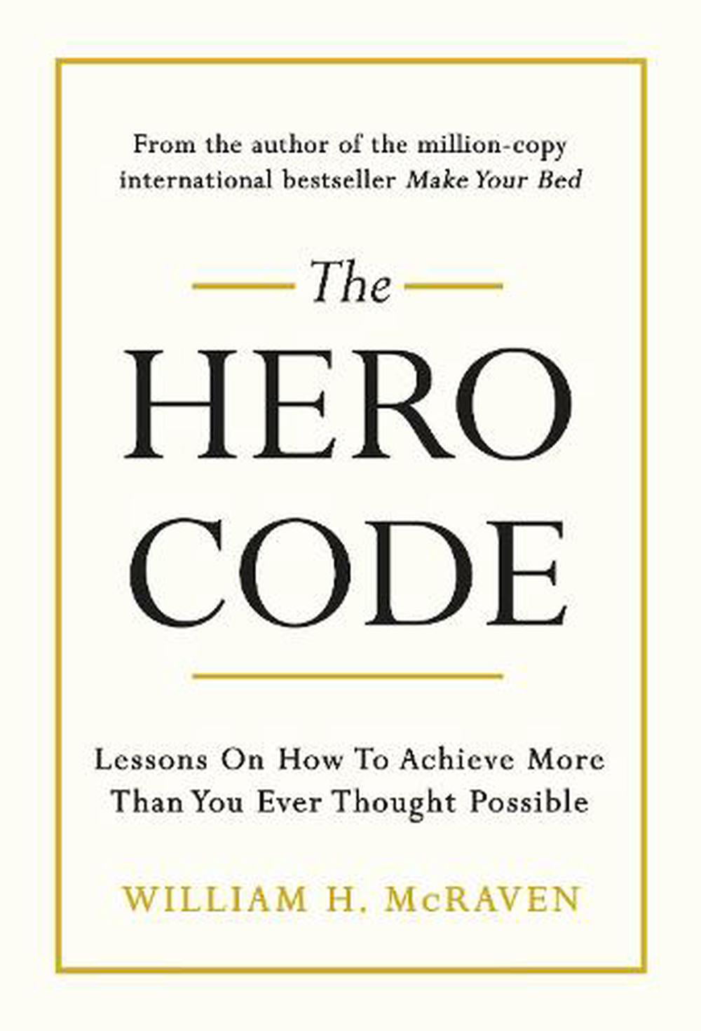 The Hero Code: Lessons on How To Achieve More Than You Ever Thought Possible - Image 5