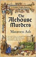 The Alehouse Murders: A Templar Knight Mystery: 1 - Ash, Maureen