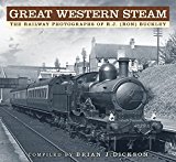 Great Western Steam: The Railway Photographs of R.J. (Ron) Buckley, Dickson, Bri