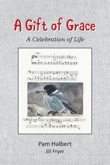 A Gift of Grace: A celebration of life - Pam Halbert - Good - Paperback