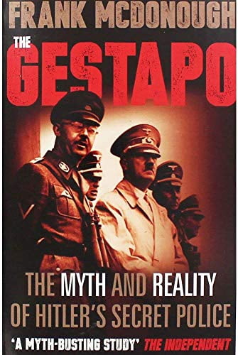 Gestapo: The Myth & Reality of Hitler's Secret Police