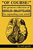 Of Course!: The Greatest Collection of Riddles & Brain Teasers F