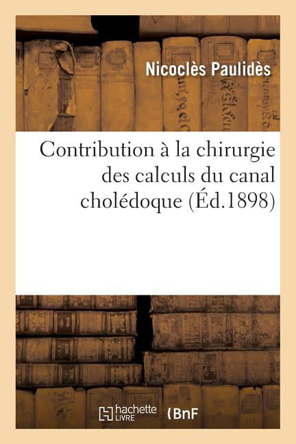 PAULIDES-N - Contribution  la chirurgie des calculs du canal choldoq - X555z