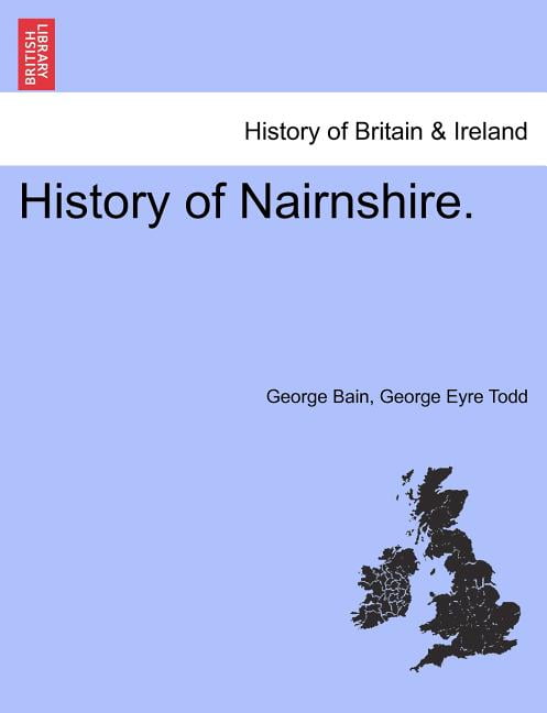 History of Nairnshire Second Edition by George Bain PAPERBACK 9781241332815