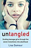 Untangled: Guiding Teenage Girls Through the Seven Transitions into Adulthood