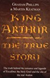 King Arthur: The True Story,Graham Phillips, Martin Keatman- 978 - Image 2