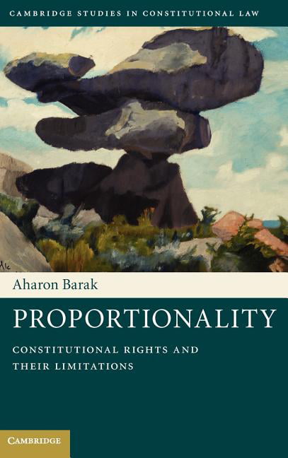 Proportionality Constitutional Rights and their Limitations Barak Hardback
