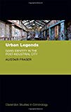 Urban Legends: Gang Identity in the Post-Industrial City Alistai